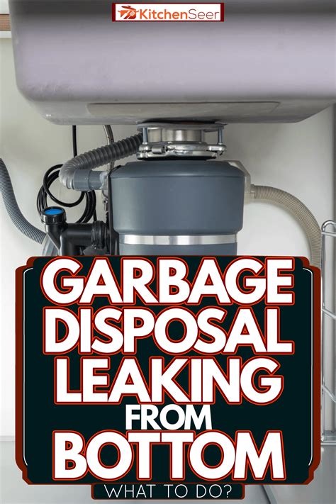 garbage disposal leaking from bottom|Garbage Disposal Leaking From Bottom 